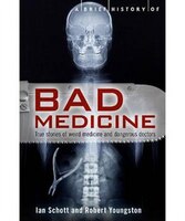 BRIEF HISTORY OF BAD MEDICINE