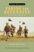 Combat Operations: Taking the Offensive, October 1966 To October 1967  (United States Army in Vietnam series)