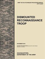 Dismounted Recconnaisance Troop: The Official U.S. Army Tactics, Techniques, and Procedures (Attp) Manual 3.20-97 (November 2010)