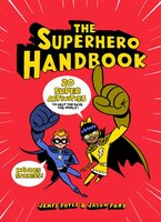 The Superhero Handbook: 20 Super Activities To Help You Save The World!