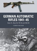German Automatic Rifles 1941-45: Gew 41, Gew 43, Fg 42 And Stg 44