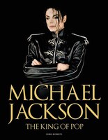 Michael Jackson: The King Of Pop
