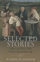 Selected Stories: Follies And Vices Of The Modern Elizabethan Age