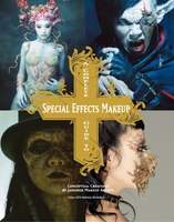 A Complete Guide To Special Effects Makeup: Conceptual Creations By Japanese Makeup Artists