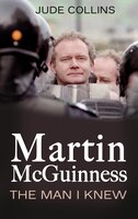 Martin Mcguinness: : The Man I Knew