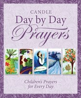 CANDLE DAY BY DAY PRAYERS: CHILDREN'S PRAYERS FOR EVERY DAY