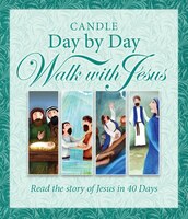 Candle Day By Day Walk With Jesus: The Story Of Jesus Retold In 40 Days