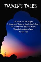 Twain's Tales: The Prince And The Pauper, A Connecticut Yankee In King Arthur's Court, The Tragedy Of Pudd'nhead W