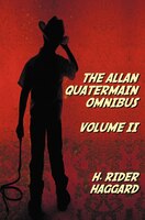 The Allan Quatermain Omnibus Volume II, including the following novels (complete and unabridged) The Ivory Child, The Ancient Alla