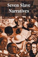 Seven Slave Narratives, seven books including: Narrative of the Life Of Frederick Douglass An American Slave; My Bondage and My Fr