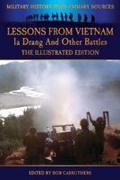 Lessons From Vietnam - Ia Drang And Other Battles - The Illustrated Edition