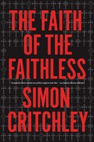 The Faith Of The Faithless: Experiments In Political Theology