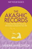 The Akashic Records: Unlock The Infinite Power, Wisdom And Energy Of The Universe