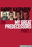 Garry Kasparov On My Great Predecessors, Part 1: Part 1