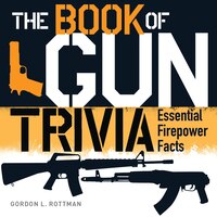 The Book Of Gun Trivia: Essential Firepower Facts