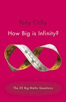 How Big Is Infinity?: The 20 Big Maths Questions