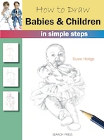 How To Draw Babies & Children In Simple Steps: In Simple Steps