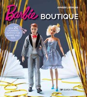 Barbie Boutique: Sew 20 Stunning Outfits For Barbie And Ken