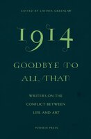 1914-goodbye to All That: Writers on the Conflict Between Life and Art