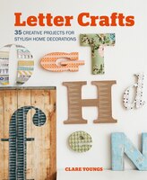 Letter Crafts: 35 Creative Projects For Stylish Home Decorations