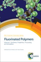Fluorinated Polymers: Volume 1: Synthesis, Properties, Processing And Simulation