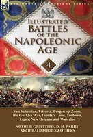 Illustrated Battles of the Napoleonic Age-Volume 4: San Sebastian, Vittoria, the Pyrenees, Bergen op Zoom, the Gurkha War, Lundy's
