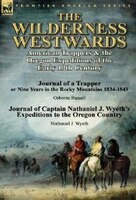 The Wilderness Westwards: American Trappers & the Oregon Expeditions of the Early 19th Century-Journal of a Trapper or Nine Y