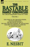 The Collected Young Readers Fiction of E. Nesbit-Volume 2: The Bastable Family Chronicles-The Story of the Treasure Seekers, The W