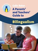 A Parents' And Teachers' Guide To Bilingualism