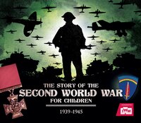 The Story Of The Second World War For Children: 1939-1945