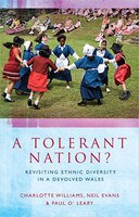 A Tolerant Nation?: Revisiting Ethnic Diversity In A Devolved Wales