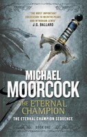 The Eternal Champion: The Eternal Champion Sequence 1