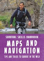 Maps And Navigation Survival Skills Handbook