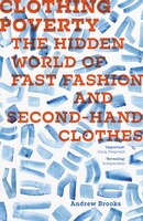 Clothing Poverty: The Hidden World Of Fast Fashion And Second-hand Clothes