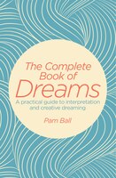 The Complete Book of Dreams: A Practical Guide to Interpretation and Creative Dreaming