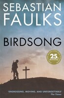 Birdsong: The Novel Of The First World War