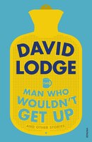 The Man Who Wouldn't Get Up And Other Stories