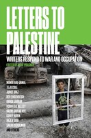 Letters To Palestine: Writers Respond To War And Occupation
