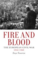 Fire And Blood: The European Civil War, 1914-1945