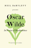 In Praise Of Disobedience: The Soul Of Man Under Socialism And Other Writings