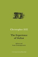 The Experience Of Defeat: Milton And Some Contemporaries