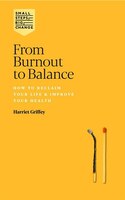 From Burnout To Balance: How To Reclaim Your Life & Improve Your Health