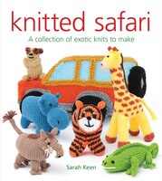 Knitted Safari: A Collection Of Exotic Knits To Make