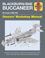 Blackburn/BAE Buccaneer Owners' Workshop Manual: All marks (1958-94) - Insights into the design, operation and preservation of the