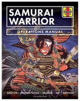 Samurai Warrior Operations Manual: Daily Life * Fighting Tactics * Religion * Art * Weapons
