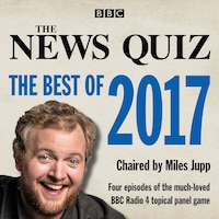 The News Quiz: The Best Of 2017: The Topical Bbc Radio 4 Comedy Panel Show