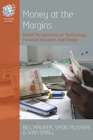 Money At The Margins: Global Perspectives On Technology, Financial Inclusion, And Design