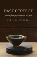 Past Perfect: Freedom From Perfection In Life And Faith