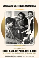 Come And Get These Memories: The Story Of Holland-dozier-holland