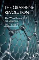 The Graphene Revolution: The Weird Science Of The Ultra-thin